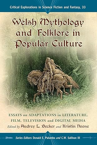 welsh mythology and folklore in popular culture essays on adaptations in literature film television and