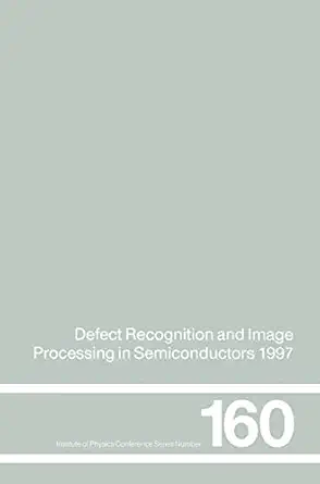 defect recognition and image processing in semiconductors 1997 proceedings of the seventh conference on