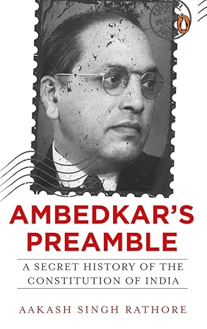 ambedkara s preamble a secret history of the constitution of india 1st edition aakash singh rathore