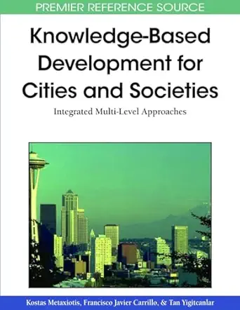 knowledge based development for cities and societies integrated multi level approaches 1st edition kostas