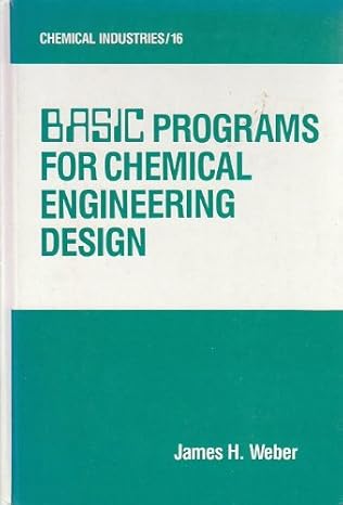 basic programs for chemical engineering design 1st edition james h weber 0824771389, 978-0824771386