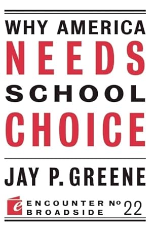 why america needs school choice 1st edition jay p greene 1594035946, 978-1594035944