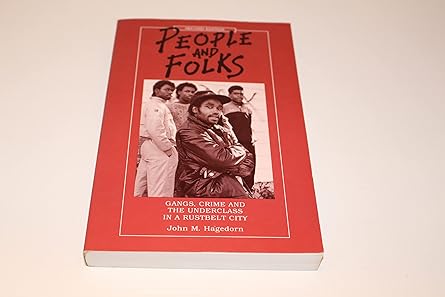people and folks gangs crime and the underclass in a rustbelt city 1st edition john m m hagedorn 0941702464,