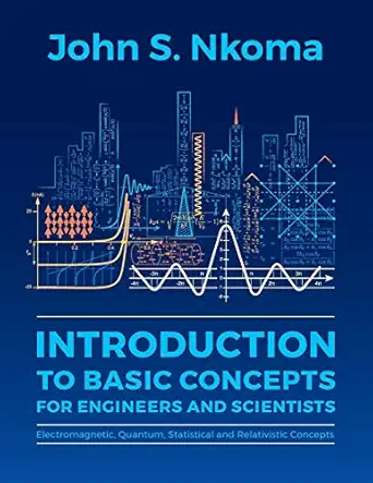 introduction to basic concepts for engineers and scientists electromagnetic quantum statistical and