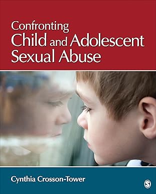 confronting child and adolescent sexual abuse 1st edition cynthia d crosson tower 1483333116, 978-1483333113