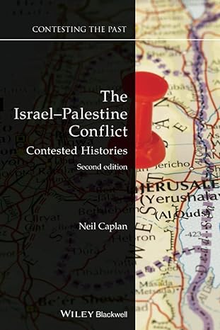 the israel palestine conflict contested histories 1st edition neil caplan 1119523877, 978-1119523871