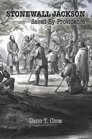 stonewall jackson saved by providence 1st edition dr david t crum 1963506995, 978-1963506990