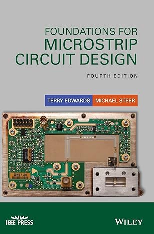 foundations for microstrip circuit design 1st edition terry c edwards ,michael b steer 1118936191,