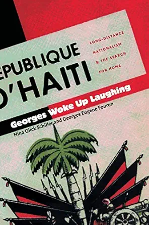 georges woke up laughing long distance nationalism and the search for home 1st edition nina glick schiller