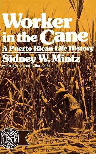 worker in the cane a puerto rican life history 1st edition sidney w mintz 0393007316, 978-0393007312
