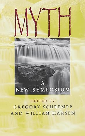 myth a new symposium 1st edition gregory schrempp ,william hansen 0253219809, 978-0253341587