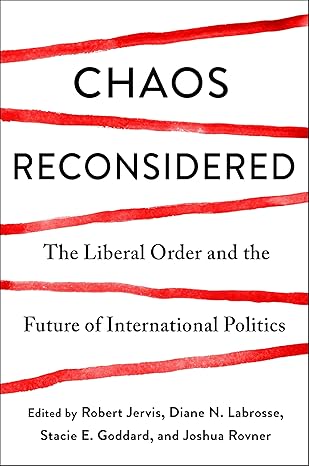 chaos reconsidered the liberal order and the future of international politics 1st edition robert jervis