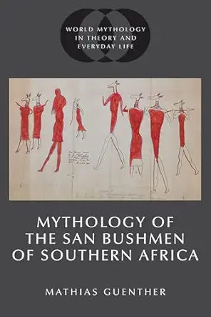 mythology of the san bushmen of southern africa 1st edition mathias guenther 0197634354, 978-0197634356