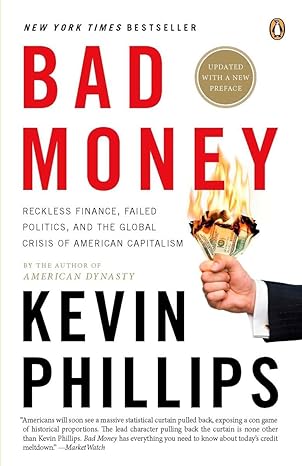 bad money the inexcusable failure of american finance an update to bad money 1st edition kevin phillips