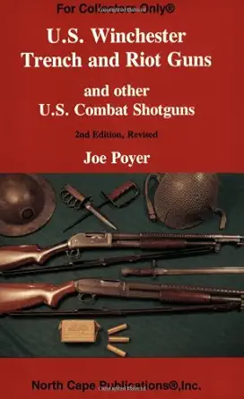 us winchester trench and riot guns and other us combat shotguns 1st edition joe poyer 1882391020,