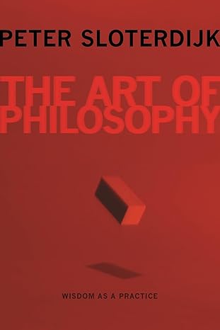 the art of philosophy wisdom as a practice 1st edition peter sloterdijk ,karen margolis 0231158718,
