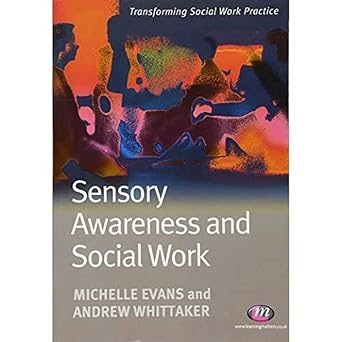 sensory awareness and social work 1st edition michelle evans ,andrew whittaker 1844452913, 978-1844452910