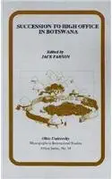 succession to high office in botswana three case studies 1st edition jack parson 0896801578, 978-0896801578