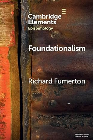 foundationalism 1st edition richard fumerton 1009013947, 978-1009013949