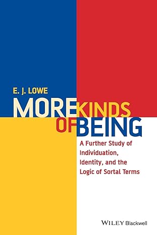 more kinds of being a further study of individuation identity and the logic of sortal terms 1st edition e j