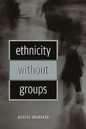 ethnicity without groups 1st edition brubaker 0674022319, 978-0674022317