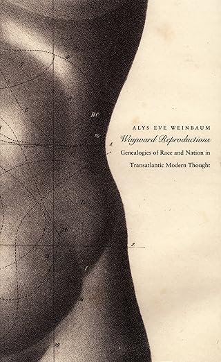 wayward reproductions genealogies of race and nation in transatlantic modern thought 1st edition alys eve