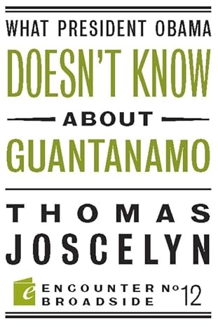 what president obama doesn t know about guantanamo 1st edition thomas joscelyn 1594034907, 978-1594034909