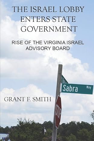 the israel lobby enters state government rise of the virginia israel advisory board 1st edition grant f smith