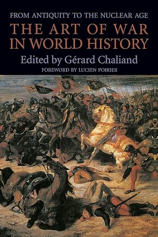 the art of war in world history from antiquity to the nuclear age 1st edition ga c rard chaliand 0520079647,