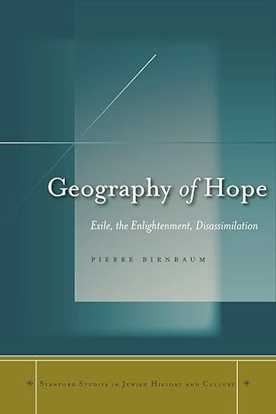 geography of hope exile the enlightenment disassimilation 1st edition pierre birnbaum ,charlotte mandell