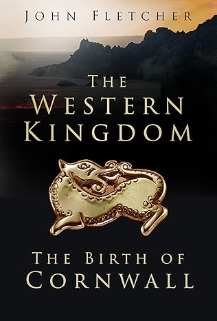 the western kingdom the birth of cornwall 1st edition john fletcher 1803990007, 978-1803990002