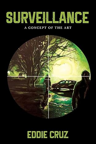 surveillance a concept of the art 1st edition eddie cruz 1542803373, 978-1542803373