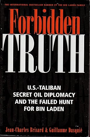forbidden truth u s taliban secret oil diplomacy and the failed hunt for bin laden 1st edition guillaume