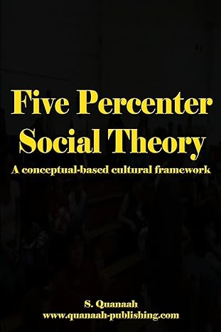 five percenter social theory a conceptual based cultural framework 1st edition s quanaah 1511873337,