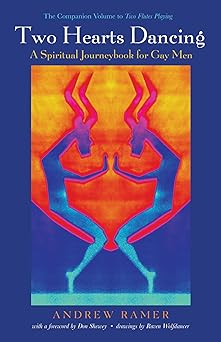 two hearts dancing a spiritual journeybook for gay men the companion volume to two flutes playing 1st edition