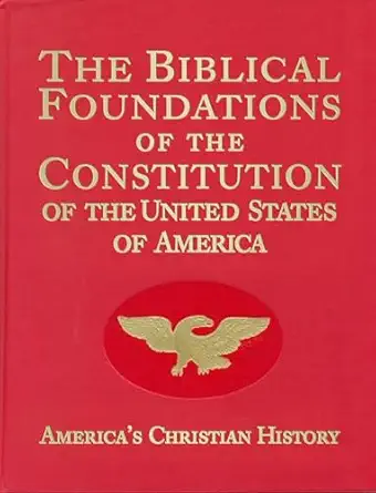 the biblical foundations of the constitution of the united states of america 1st edition verna m hall ,carole