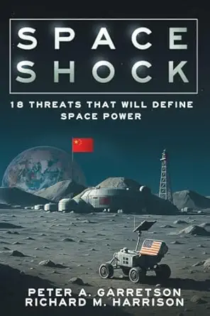 space shock 18 threats that will define space power 1st edition peter a garretson ,richard m harrison