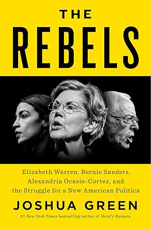 the rebels elizabeth warren bernie sanders alexandria ocasio cortez and the struggle fora new american