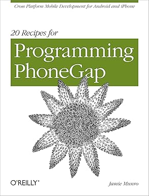 20 recipes for programming phonegap cross platform mobile development for android and iphone 1st edition