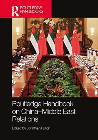 routledge handbook on chinaa middle east relations 1st edition jonathan fulton 1032126329, 978-1032126326