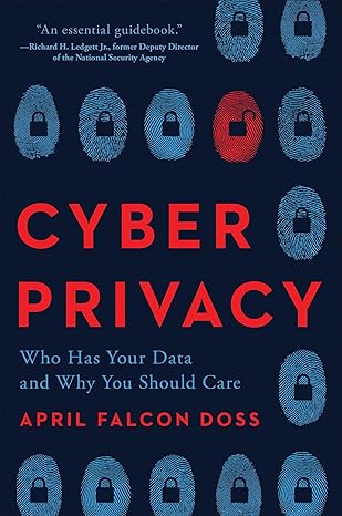 cyber privacy who has your data and why you should care 1st edition april falcon doss 1948836920,