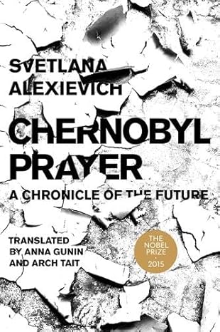 chernobyl prayer a chronicle of the future 1st edition svetlana alexievich ,anna gunin ,arch tait 162897639x,