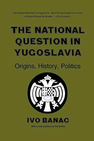 the national question in yugoslavia origins history politics 1st edition ivo banac 0801494931, 978-0801494932