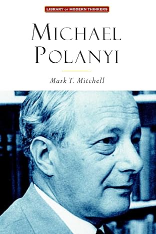 michael polanyi the art of knowing 1st edition mark t mitchell 1932236910, 978-1932236910