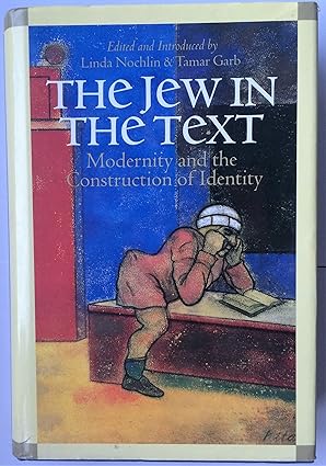 the jew in the text modernity and the construction of identity 1st edition linda nochlin ,tamar garb