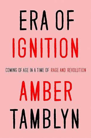 era of ignition coming of age in a time of rage and revolution 1st edition amber tamblyn 1984822985,