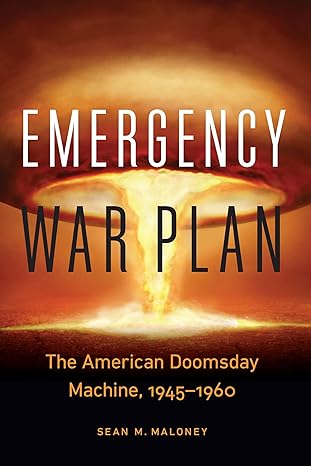 emergency war plan the american doomsday machine 1945a 1960 1st edition sean m maloney 1640122346,