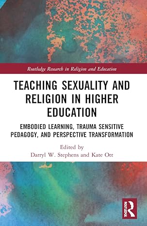 teaching sexuality and religion in higher education embodied learning trauma sensitive pedagogy and