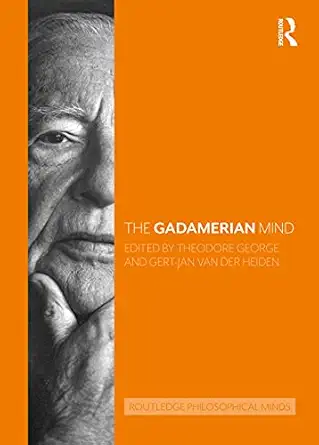 the gadamerian mind 1st edition theodore george ,gert jan van der heiden 1032048352, 978-1032048352