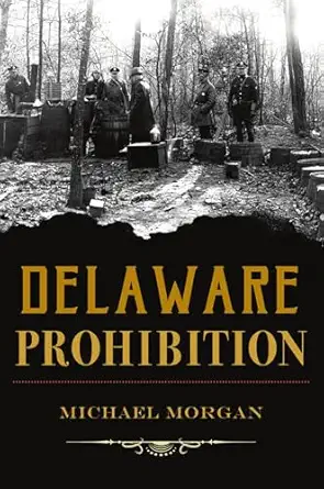 delaware prohibition 1st edition michael morgan 1467147443, 978-1467147446